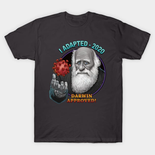 I ADAPTED- 2020 : DARWIN APPROVED T-Shirt by BeveridgeArtworx